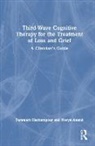 Navya Anand, Faramarz Hashempour, Faramarz Anand Hashempour - Third-Wave Cognitive Therapy for the Treatment of Loss and Grief