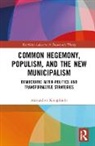 Alexandros Kioupkiolis, Alexandros (Aristotle University of T Kioupkiolis, Kioupkiolis Alexandros - Common Hegemony, Populism, and the New Municipalism