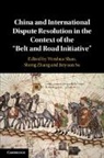 Wenhua (Xian Jiaotong University Shan, Wenhua Shan, Shan Wenhua, Jinyuan Su, Su Jinyuan, Sheng Zhang - China and International Dispute Resolution in the Context of the