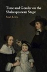 Sarah Lewis, Sarah (King''s College London) Lewis - Time and Gender on the Shakespearean Stage