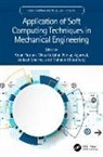 Amar (Malviya Nat Inst of Tech Patnaik, Amar (Malviya National Institute of Techn Patnaik, Pankaj Agarwal, Agarwal Pankaj, Mahavir Choudhary, Vikas Kukshal... - Application of Soft Computing Techniques in Mechanical Engineering