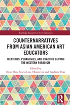 Ryan (University of Arizona Shin, Sandrine Han, Oksun Lee, Maria Lim, Ryan Shin, Shin Ryan - Counternarratives From Asian American Art Educators