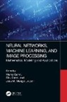 Manoj (Pandit Deendayal Petrol. Uni Sahni, Jose M Merigo, Manoj Sahni, Ritu Sahni - Neural Networks, Machine Learning, and Image Processing