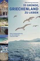 Jörg Martin Dauscher - 111 GRÜNDE, GRIECHENLAND ZU LIEBEN