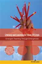 Sara P. Alvarez, Alice S. Horning, Yana Kuchirko, Yana Kuchirko et al, Mark Mcbeth, Mark McBeth et al... - Literacy and Learning in Times of Crisis