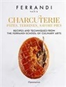 Ferrandi Paris, FERRANDI SCHOOL OF C, FERRANDI Paris - Charcuterie : pâtés, terrines, savory pies : recipes and techniques from the Ferrandi School of culinary arts