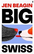 Jen Beagin - Big Swiss
