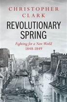 Christopher Clark, Clark Christopher - Revolutionary Spring