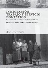 DUBERT/GOURDON - Immigracion, trabajo y servicio doméstico : en la Europa urbana, siglos XVIII-XX