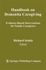 Richard Schulz, Richard Schulz - Handbook on Dementia Caregiving