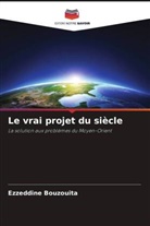 Ezzeddine Bouzouita - Le vrai projet du siècle