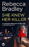 Rebecca Bradley - SHE KNEW HER KILLER an unputdownable crime thriller with a breathtaking twist