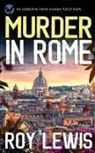 Roy Lewis - MURDER IN ROME an addictive crime mystery full of twists