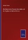 Wilhelm Fiedler - Die Elemente der Neueren Geometrie und der Algebra der binären Formen