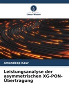 Amandeep Kaur - Leistungsanalyse der asymmetrischen XG-PON-Übertragung