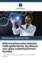 Nileshkumar Dhirubhai Vala - Mikrowellenunterstützte CAN-geförderte Synthese von poly-substituiertem Pyridin