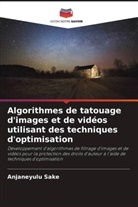 Tirumala Ramashri, Anjaneyulu Sake - Algorithmes de tatouage d'images et de vidéos utilisant des techniques d'optimisation