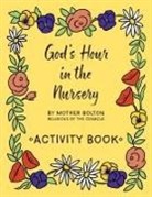 Mother Margaret Bolton - God's Hour in the Nursery