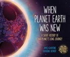 James Gladstone, Katherine Diemert - When Planet Earth Was New