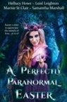Hellucy Howe, Leisl Leighton, Samantha Marshall - A Perfectly Paranormal Easter