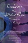 Audrya Chancellor, Hilda Chasia Smith, John Heerema, James R Parker, Rich Theroux, Raymond Yakeleya... - Embrace Your Divine Flow