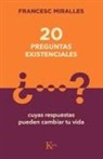 Francesc Miralles - 20 Preguntas Existenciales: Cuyas Respuestas Pueden Cambiar Tu Vida
