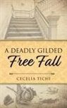 Cecelia Tichi - A Deadly Gilded Free Fall