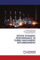 Ravindra Andukuri, T NARASIMHA MURTHY, T. Narasimha Murthy, M. R. S. Satyanarayana, M.R.S. Satyanarayana - ROTOR DYNAMIC PERFORMANCE IN TURBO MACHINERY REFURBISHMENT