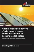 Chandrapal Singh Inda, Dilip Sharma, Hemant Raj Singh - Analisi del riscaldatore d'aria solare con e senza materiale di accumulo del calore
