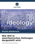 Mustafa Abdulkareem, Ali Q Ali, Ali Q. Ali - Wie ISIS in amerikanischen Zeitungen dargestellt wird