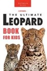 Jenny Kellett - Leopards The Ultimate Leopard Book for Kids