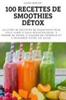 Elvier Mercier - 100 RECETTES DE SMOOTHIES DÉTOX