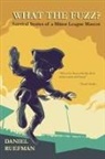 Daniel Ruefman - What the Fuzz? Survival Stories of a Minor League Mascot