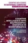 Florentin (Professor Smarandache, Muhammad Aslam, Muhammad (Professor Aslam, Aslam Muhammad, Florentin Smarandache, Florentin (Professor Smarandache... - Cognitive Intelligence With Neutrosophic Statistics in Bioinformatics