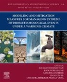 Soundharajan Dr., Soundharajan (Associate Professor Dr., Jianxun He, Jianxun (Associate Professor He, Kasiviswanathan KS, Kasiviswanathan (Assistant Professor KS... - Modeling and Mitigation Measures for Managing Extreme Hydrometeorological Events Under a Warming Climate: Volume 14