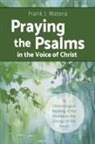 Frank J Matera, Frank J. Matera - Praying the Psalms in the Voice of Christ