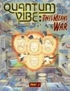 Scott Bieser - Quantum Vibe: This Means War Part 2