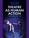 Thomas S Hischak, Thomas S. Hischak, Thomas S. Robinson Hischak, Hischak Thomas S., Mark A Robinson, Mark A. Robinson... - Theatre As Human Action