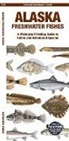 Matthew Morris, Waterford Press, Waterford Press Waterford Press, Raymond Leung, Leung Raymond Leung Raymond - Alaska Freshwater Fishes