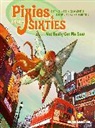 Gihef, Jul Maroh, Christian Lachenal, Giulio Macaione, Alberto Zanon, Alberto Zanone - Pixies of the Sixties: You Really Got Me Now
