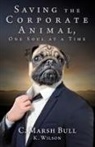 C. Marsh Bull, K. Wilson - Saving the Corporate Animal, One Soul at a Time