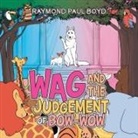 Raymond Paul Boyd - Wag and the Judgement of Bow-Wow