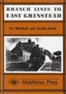 Vic Mitchell, Vic Smith Mitchell, Keith Smith - Branch Lines to East Grinstead