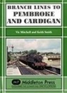Vic Mitchell, Vic Smith Mitchell, Keith Smith - Branch Lines to Pembroke and Cardigan