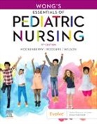 Cheryl C Rodgers, Marilyn J. (Professor of Pediatrics Hockenberry, Hockenberry Marilyn J., Cheryl C Rodgers, David Wilson - Wong's Essentials of Pediatric Nursing