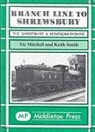 Vic Mitchell, Vic Smith Mitchell, Keith Smith - Branch Line to Shrewsbury