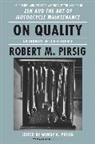 Robert M. Pirsig, Wendy K. Pirsig, Pirsig Robert - On Quality