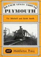 Vic Mitchell, Vic Smith Mitchell, Keith Smith - Branch Lines Around Plymouth