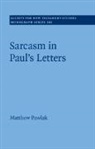 Matthew Pawlak, Matthew (Luxembourg School of Religion &amp; S Pawlak, Matthew (University of Tubingen Pawlak - Sarcasm in Paul''s Letters