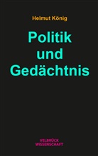 Helmut König - Politik und Gedächtnis